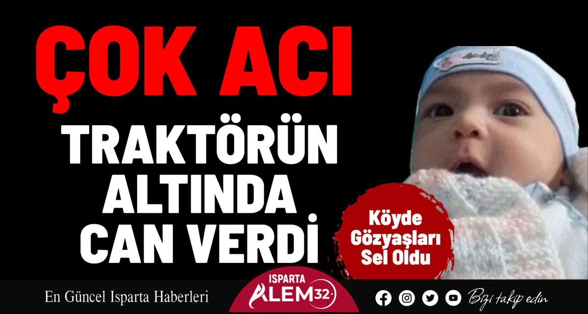 1 YAŞINDAYDI, TRAKTÖRÜN ALTINDA CAN VERDİ