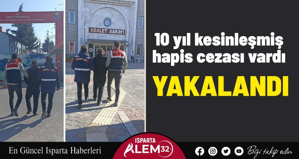 10 yıl kesinleşmiş hapis cezası vardı, yakalandı