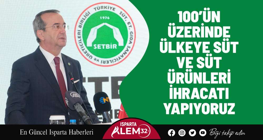 100’ün Üzerinde Ülkeye Süt ve Süt Ürünleri İhracatı Yapıyoruz