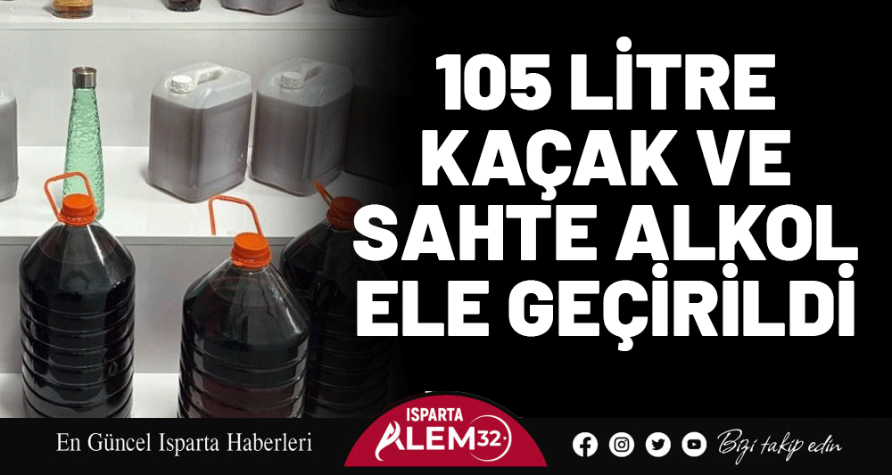 105 LİTRE KAÇAK VE SAHTE ALKOL ELE GEÇİRİLDİ