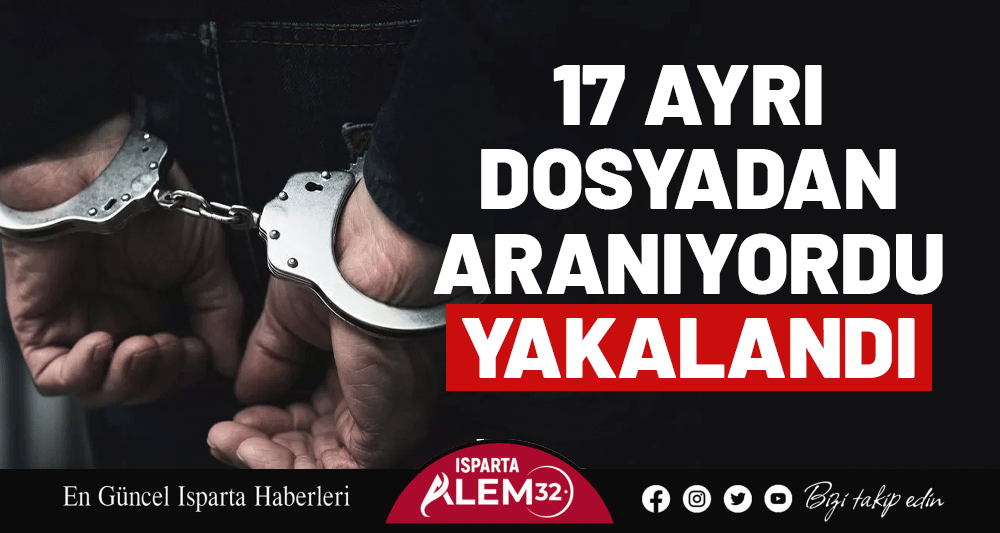 17 Ayrı Dosyadan Aranıyordu, Yakalandı