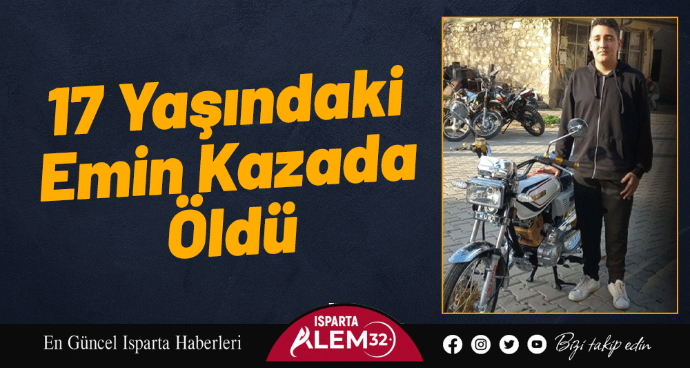17 Yaşındaki Emin Kazada Öldü
