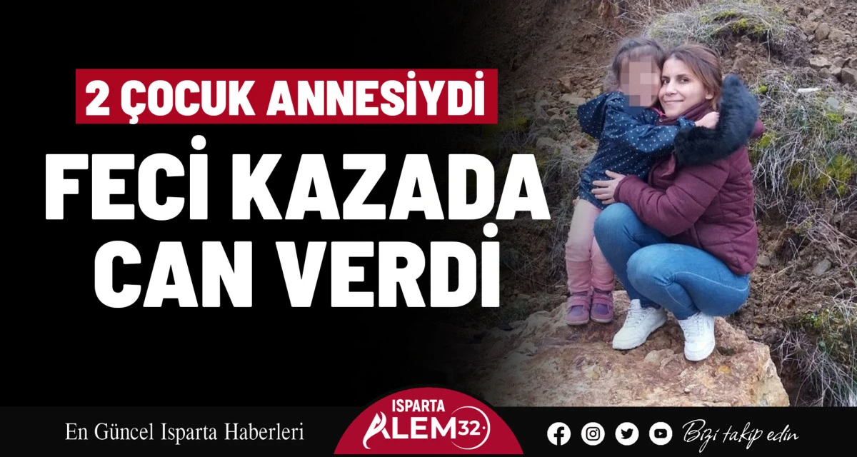 2 Çocuk Annesiydi… Feci Kazada Can Verdi 