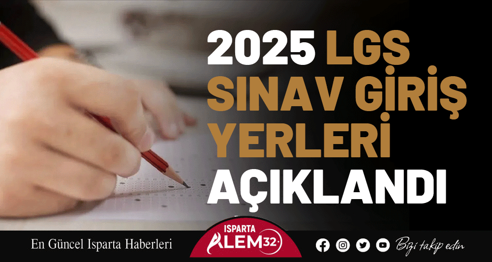 2025 LGS SINAV GİRİŞ YERLERİ AÇIKLANDI