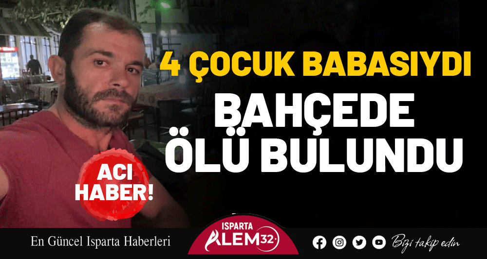 4 ÇOCUK BABASIYDI, BAHÇEDE ÖLÜ BULUNDU