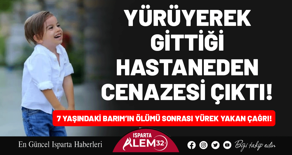 7 YAŞINDAKİ BARIM&rsquo;IN &Ouml;L&Uuml;M&Uuml; SONRASI Y&Uuml;REK YAKAN &Ccedil;AĞRI!  Y&Uuml;R&Uuml;YEREK GİTTİĞİ HASTANEDEN CENAZESİ &Ccedil;IKTI!