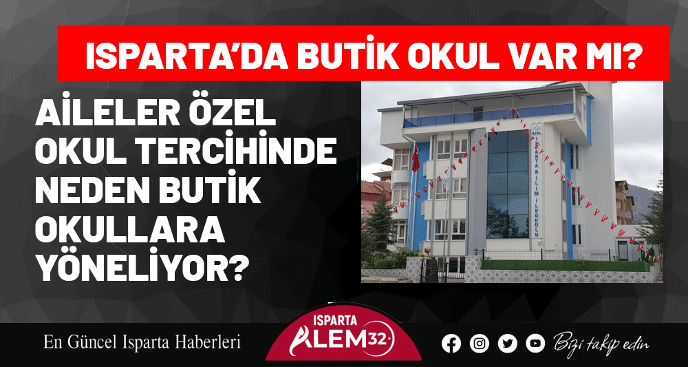 AİLELER ÖZEL OKUL TERCİHİNDE NEDEN BUTİK OKULLARA YÖNELİYOR? ISPARTA’DA BUTİK OKUL VAR MI?