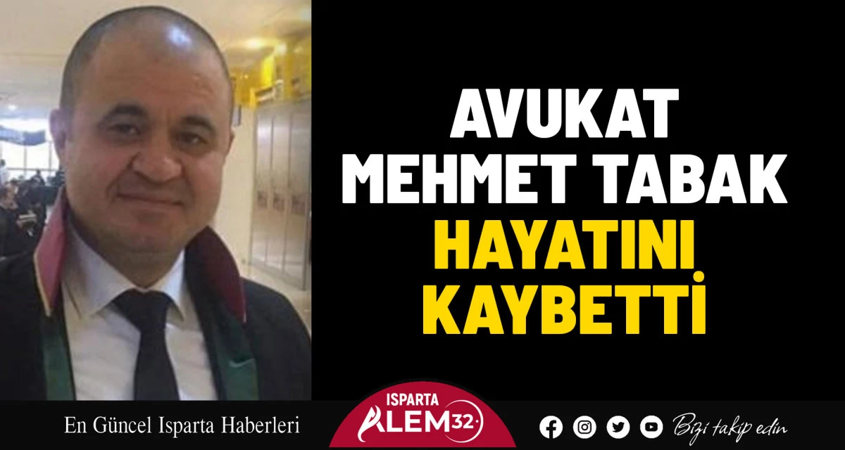 AVUKAT MEHMET TABAK HAYATINI KAYBETTİ