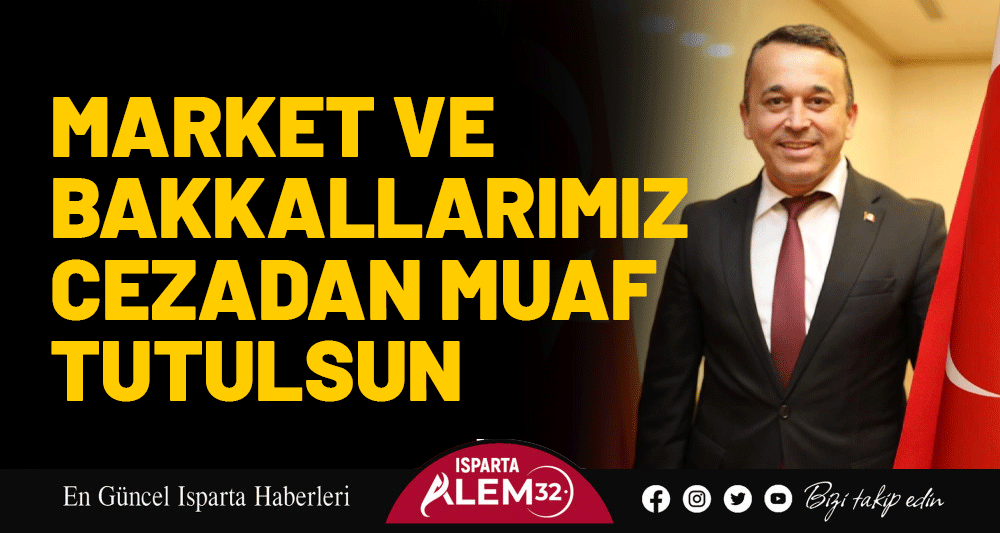 Başkan Aydın: Market ve Bakkallarımız Cezadan Muaf Tutulsun