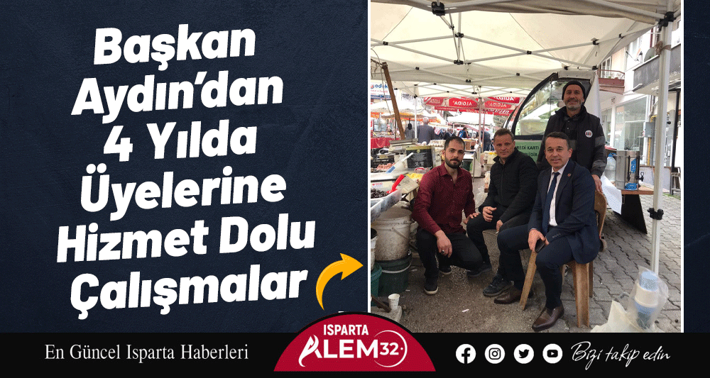 Başkan Aydın’dan 4 Yılda Üyelerine Hizmet Dolu Çalışmalar