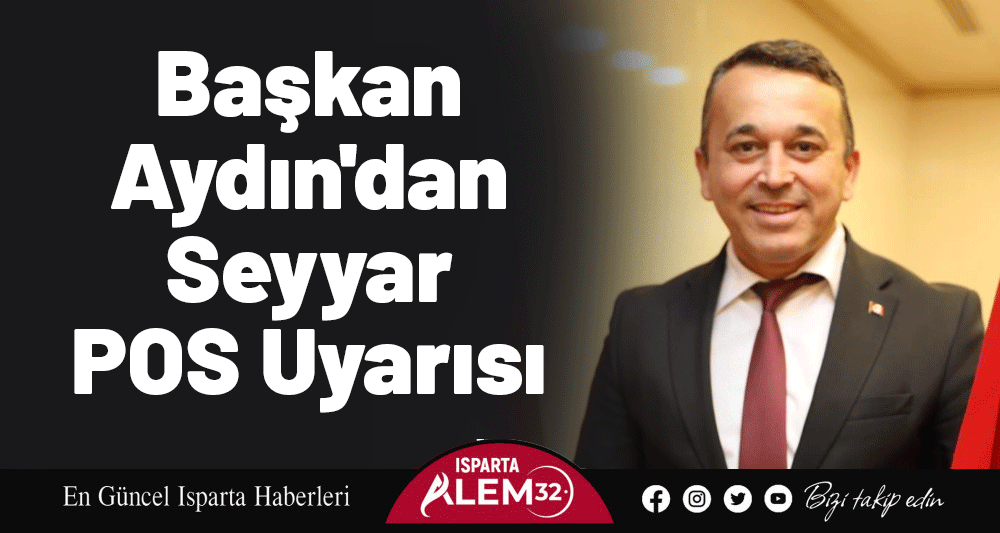 Başkan Aydın'dan Seyyar POS Uyarısı