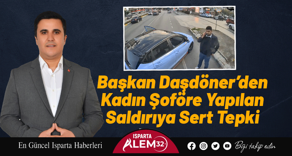Başkan Daşdöner’den Kadın Şoföre Yapılan Saldırıya Sert Tepki