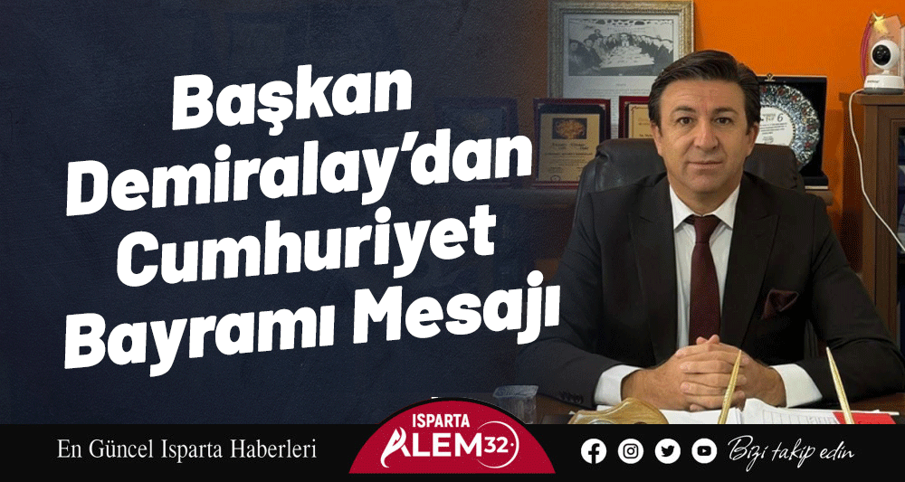 Başkan Demiralay’dan Cumhuriyet Bayramı Mesajı