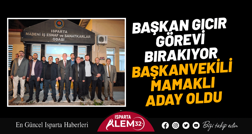 BAŞKAN GICIR GÖREVİ BIRAKIYOR, BAŞKANVEKİLİ MAMAKLI ADAY OLDU 