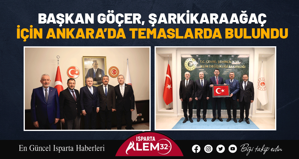 BAŞKAN G&Ouml;&Ccedil;ER, ŞARKİKARAAĞA&Ccedil; İ&Ccedil;İN ANKARA&rsquo;DA TEMASLARDA BULUNDU