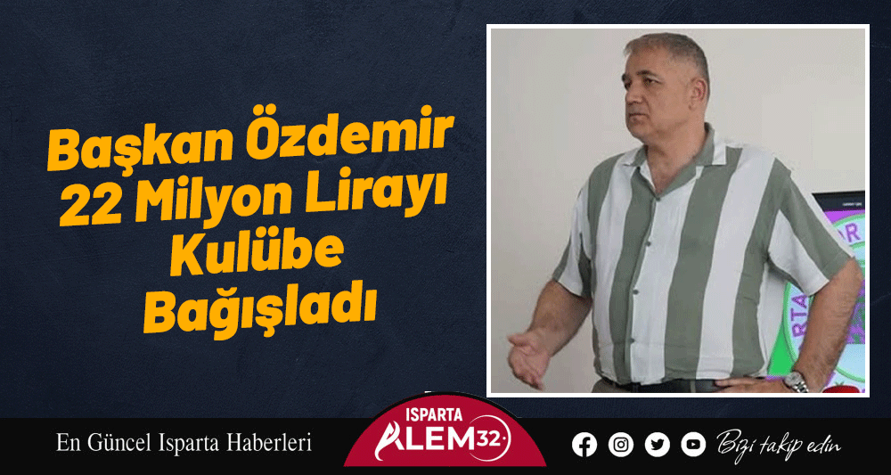 Başkan Özdemir 22 Milyon Lirayı Kulübe Bağışladı