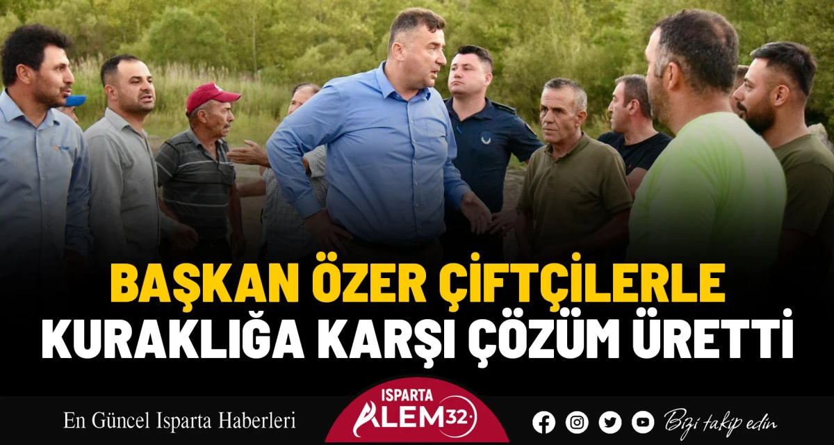 BAŞKAN ÖZER ÇİFTÇİLERLE KURAKLIĞA KARŞI ÇÖZÜM ÜRETTİ