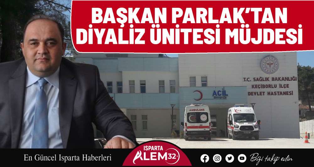 Başkan Parlak’tan Diyaliz Ünitesi Müjdesi