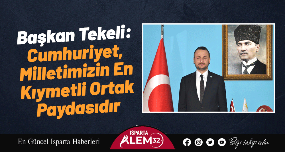 Başkan Tekeli: Cumhuriyet, Milletimizin En Kıymetli Ortak Paydasıdır