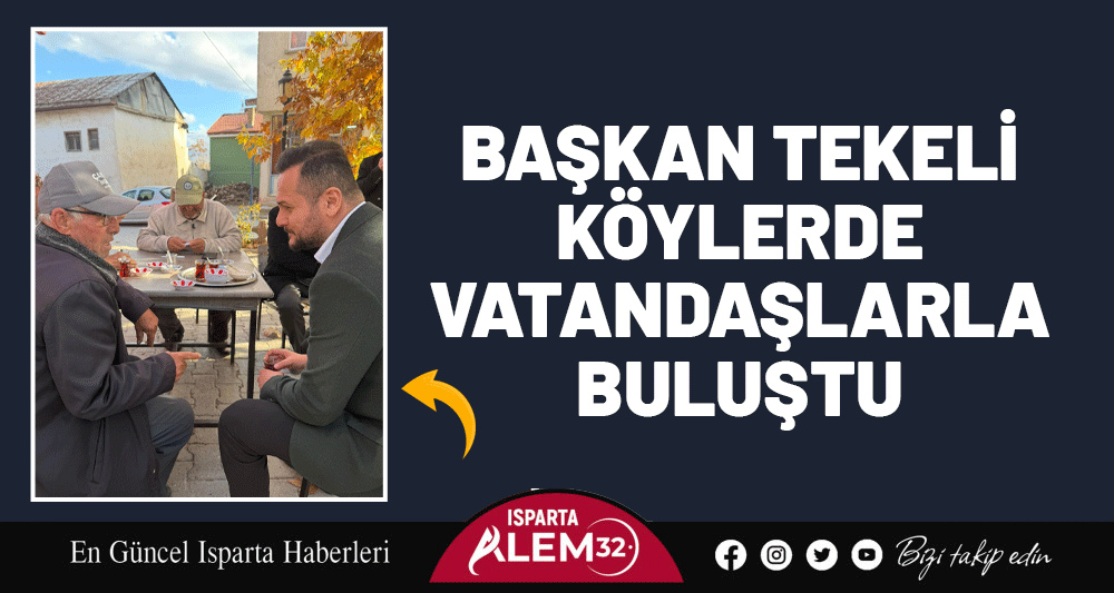 BAŞKAN TEKELİ KÖYLERDE  VATANDAŞLARLA BULUŞTU