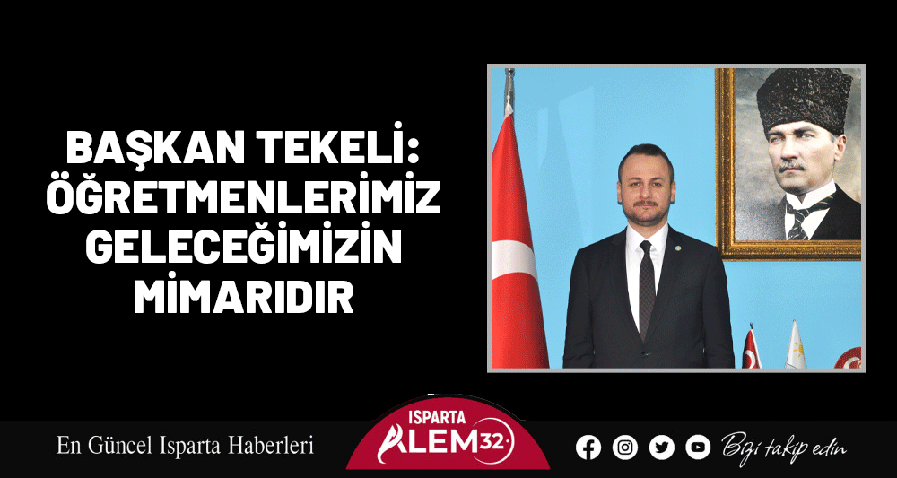 BAŞKAN TEKELİ: ÖĞRETMENLERİMİZ  GELECEĞİMİZİN MİMARIDIR
