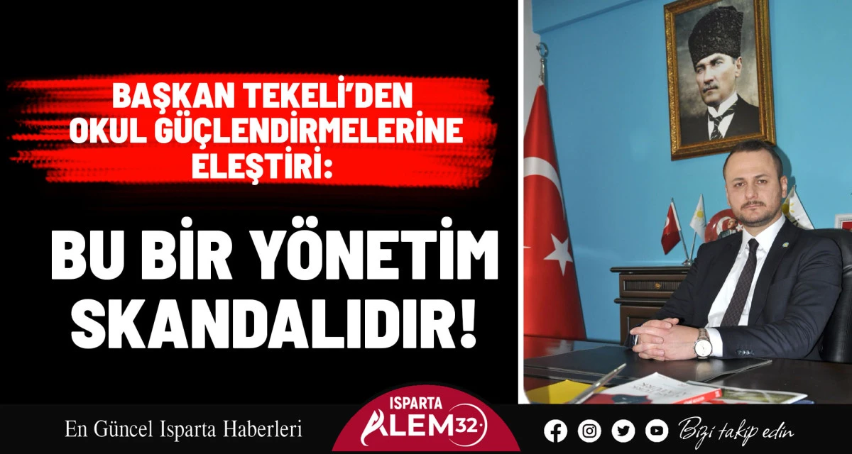 BAŞKAN TEKELİ’DEN OKUL  GÜÇLENDİRMELERİNE ELEŞTİRİ:  BU BİR YÖNETİM SKANDALIDIR!