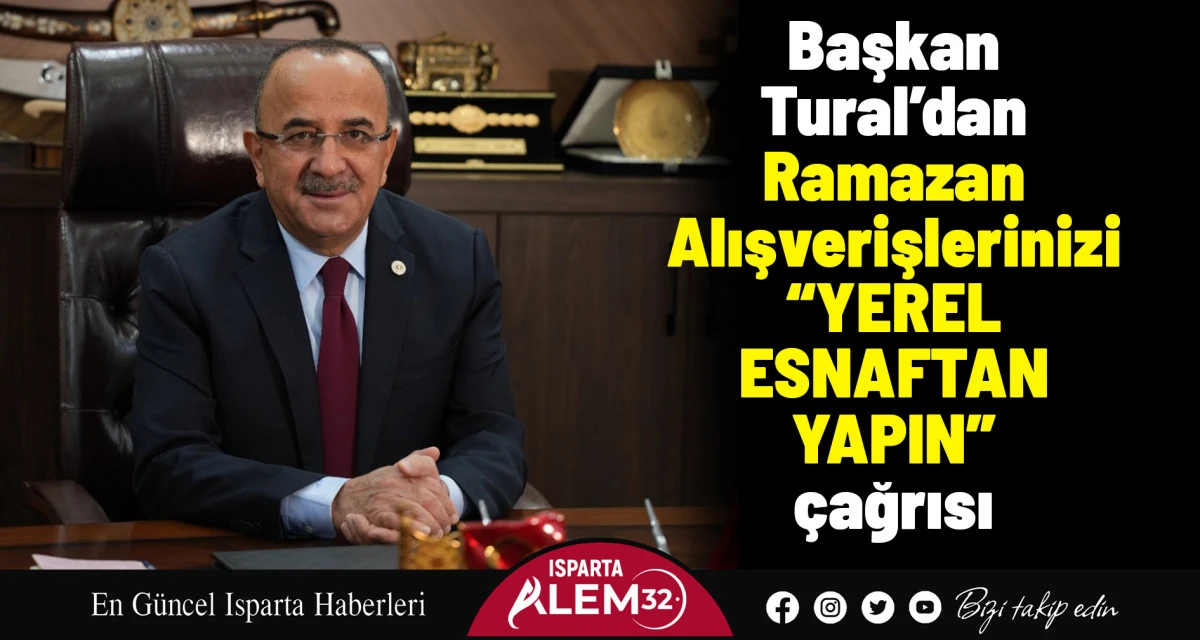 Başkan Tural&rsquo;dan Ramazan Alışverişlerinizi &ldquo;YEREL ESNAFTAN YAPIN&rdquo; &ccedil;ağrısı