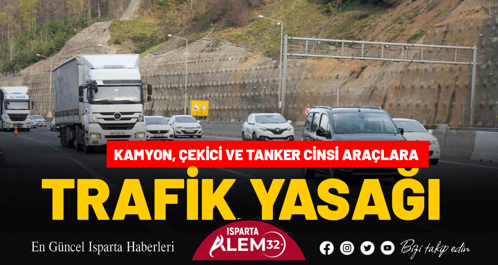 BAYRAMDA KAMYON, ÇEKİCİ VE TANKER CİNSİ ARAÇLARA TRAFİK YASAĞI