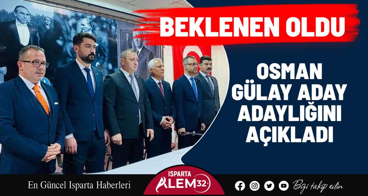 Beklenen Oldu, Osman Gülay Aday Adaylığını Açıkladı