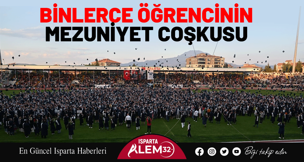 BİNLERCE ÖĞRENCİNİN MEZUNİYET COŞKUSU