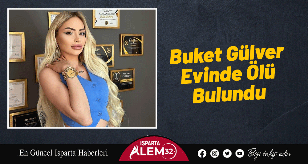 Buket Gülver Evinde Ölü Bulundu
