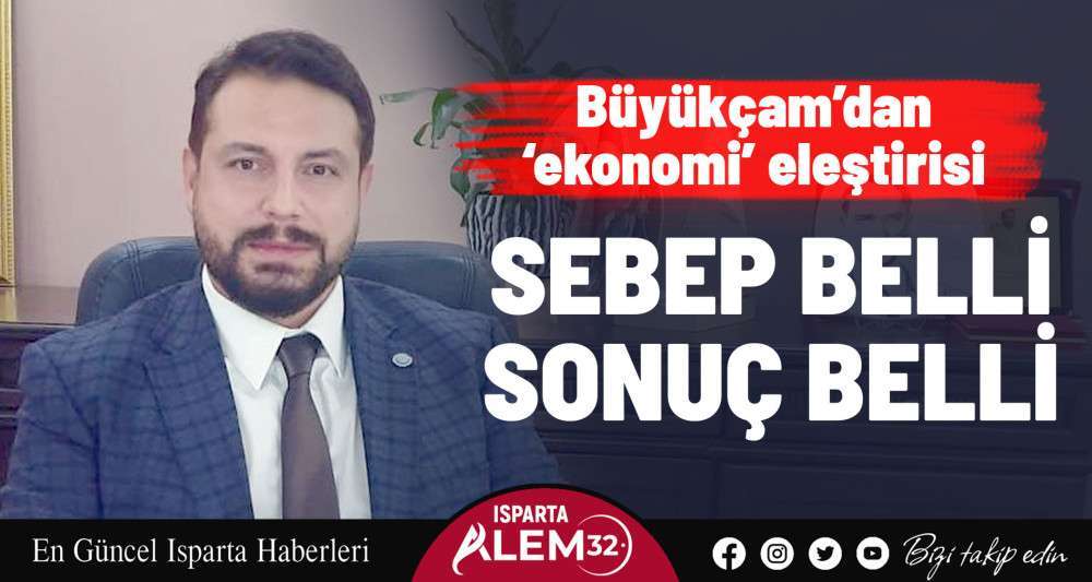 Büyükçam’dan ‘ekonomi’ eleştirisi