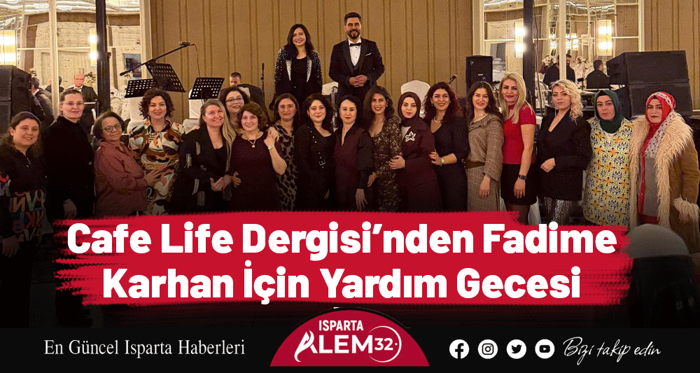 Cafe Life Dergisi&rsquo;nden Fadime Karhan İ&ccedil;in Yardım Gecesi