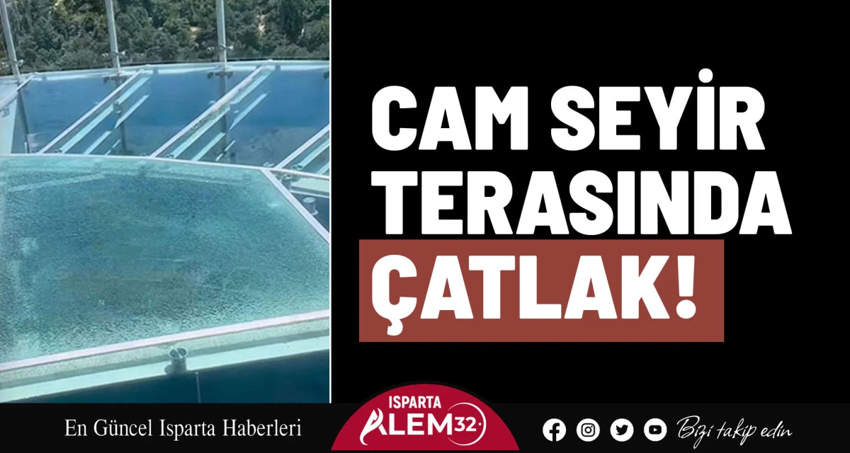CAM SEYİR TERASINDA ÇATLAK!