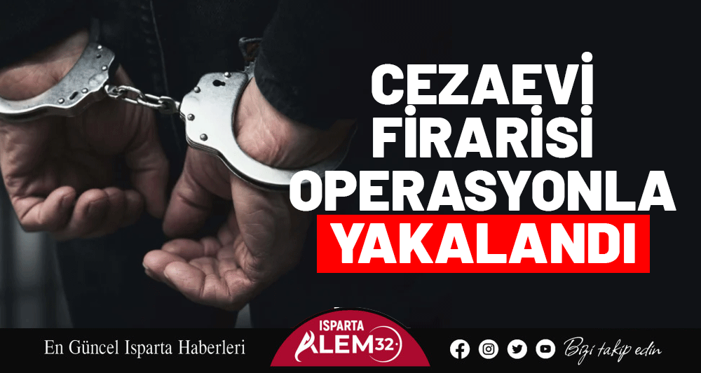 Cezaevi Firarisi Operasyonla Yakalandı