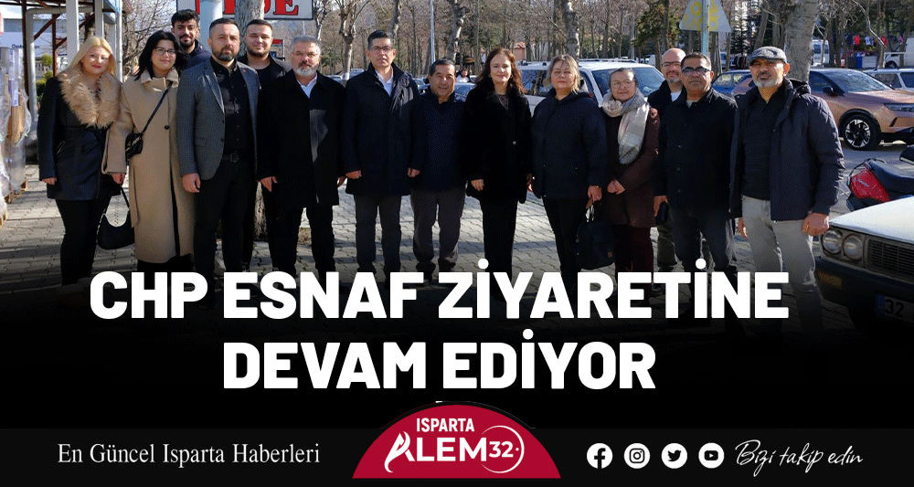 CHP ESNAF ZİYARETİNE DEVAM EDİYOR