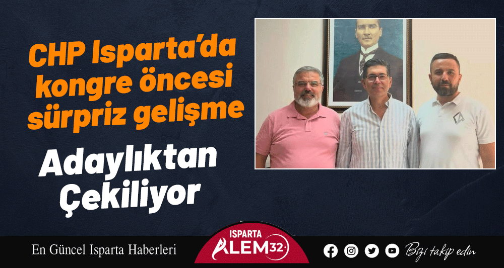 CHP Isparta’da kongre öncesi sürpriz gelişme