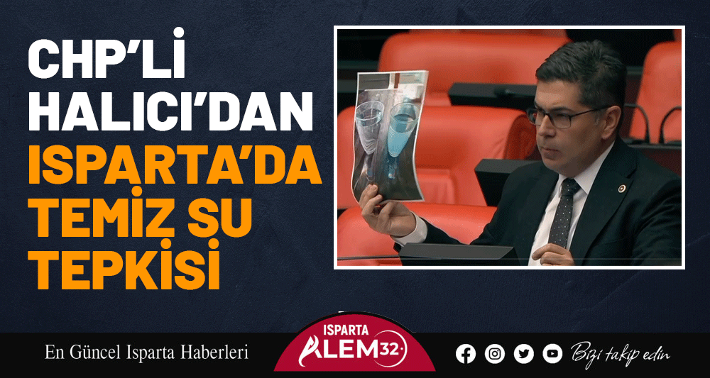 CHP&rsquo;Lİ HALICI&rsquo;DAN ISPARTA&rsquo;DA TEMİZ SU TEPKİSİ