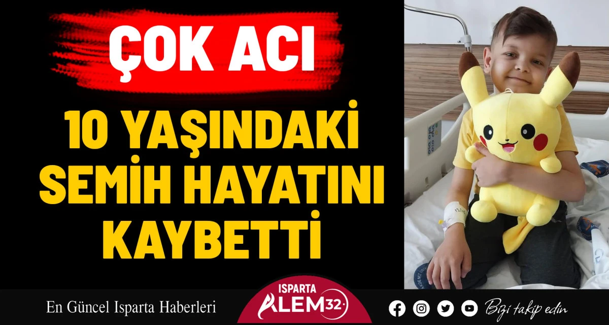 ÇOK ACI! 10 YAŞINDAKİ SEMİH HAYATINI KAYBETTİ