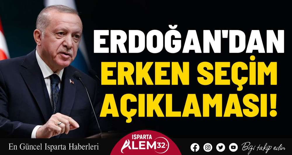 Cumhurbaşkanı Erdoğan'dan erken seçim açıklaması!