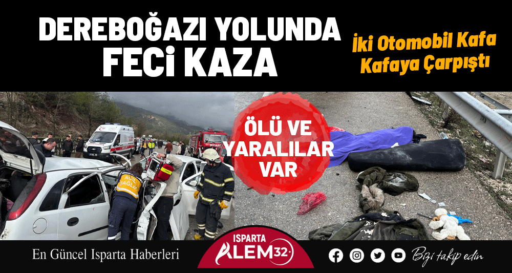 DEREBOĞAZI YOLUNDA FECİ KAZA: İKİ OTOMOBİL KAFA KAFAYA &Ccedil;ARPIŞTI