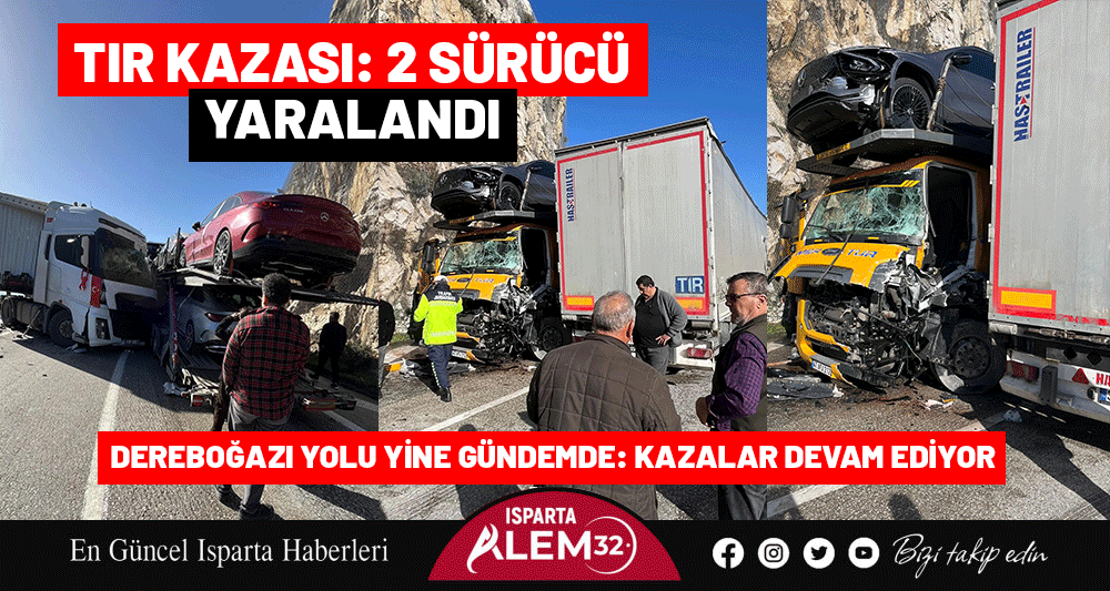 DEREBOĞAZI YOLUNDA TIR KAZASI: 2 S&Uuml;R&Uuml;C&Uuml; YARALANDI