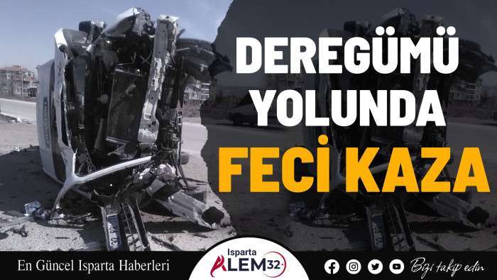 DEREGÜMÜ YOLUNDA FECİ KAZA