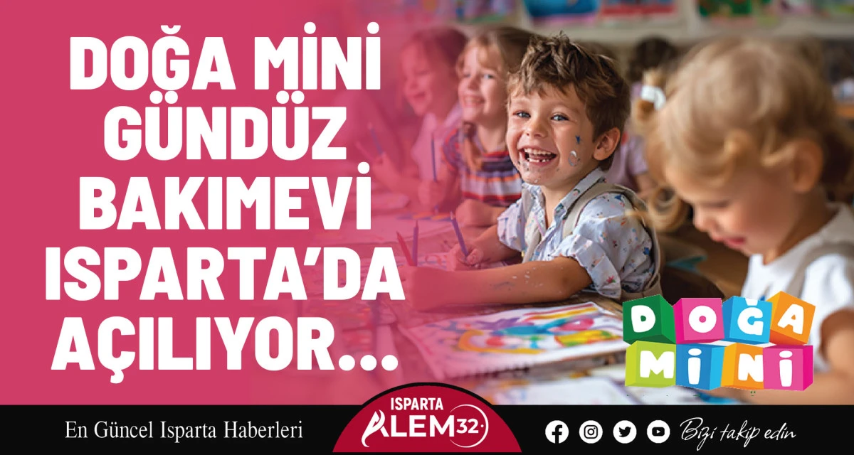 DOĞA MİNİ GÜNDÜZ BAKIMEVİ ISPARTA’DA AÇILIYOR…