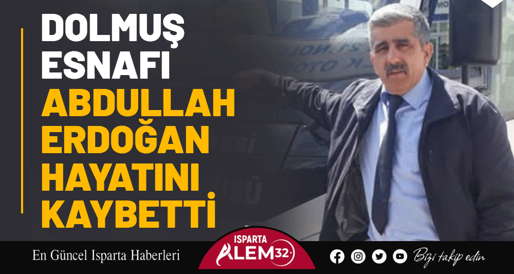 Dolmuş Esnafı Abdullah Erdoğan Hayatını Kaybetti
