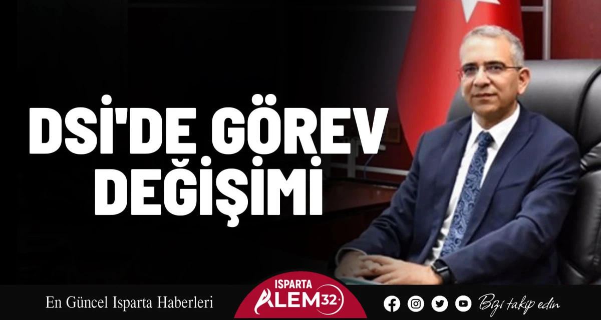 DSİ'DE GÖREV DEĞİŞİMİ