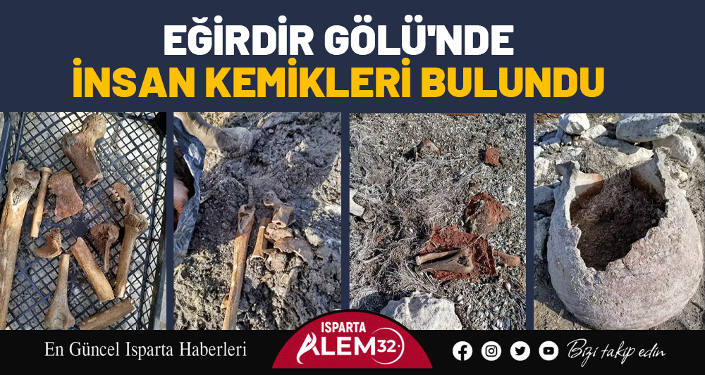 EĞİRDİR G&Ouml;L&Uuml;'NDE İNSAN KEMİKLERİ BULUNDU