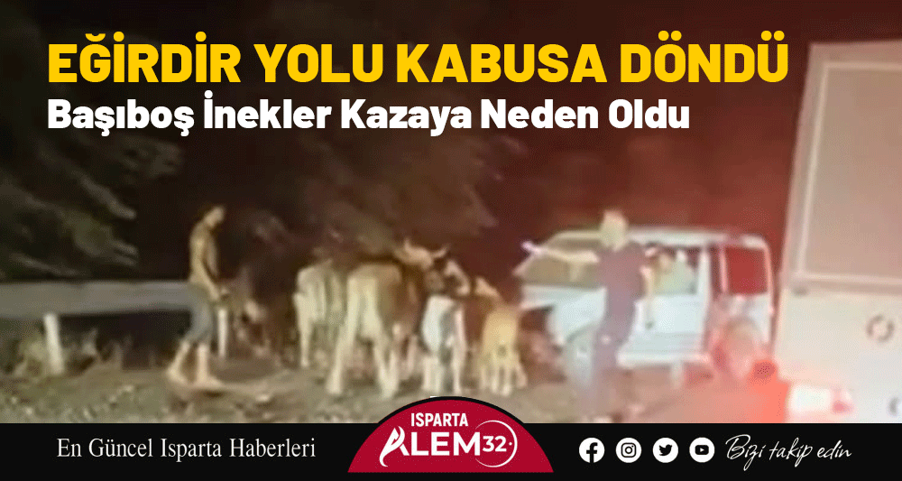 EĞİRDİR YOLU KABUSA DÖNDÜ