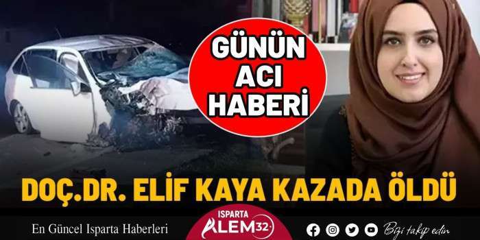 EĞİTİM CAMİASI YASTA: DOÇ.DR. ELİF KAYA KAZADA ÖLDÜ