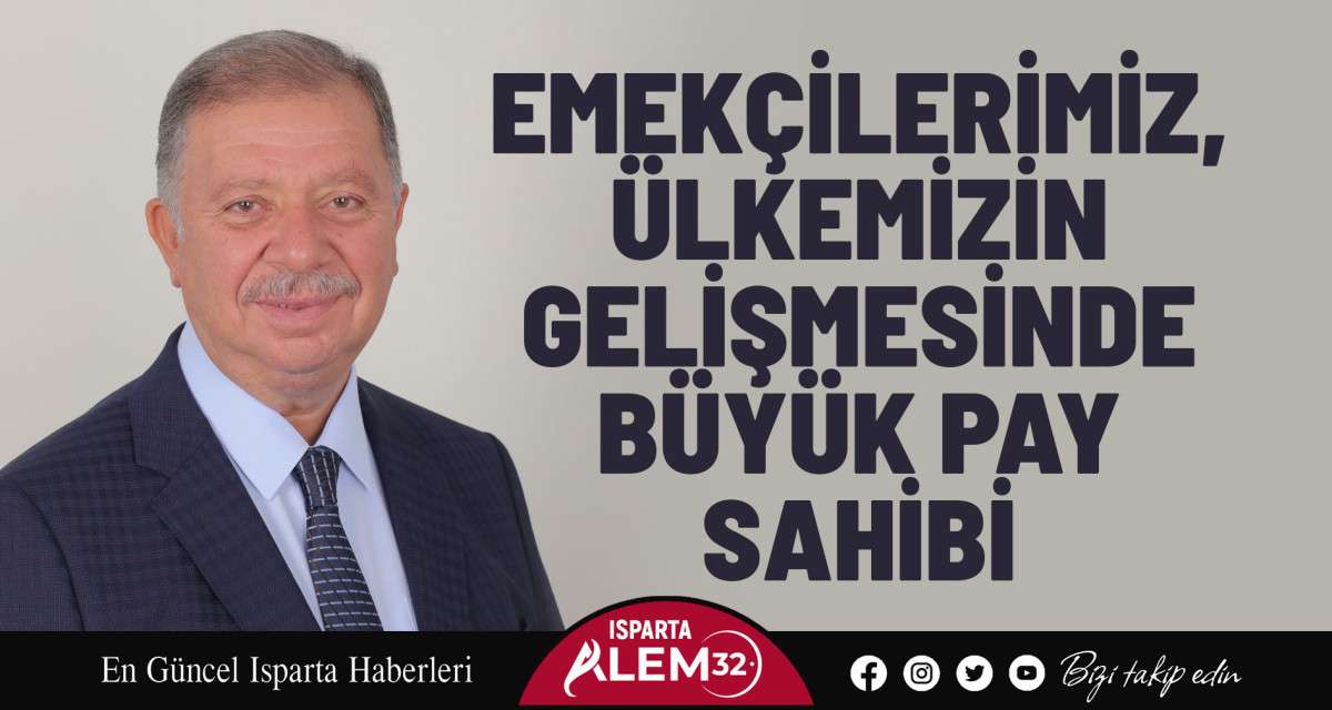 Emekçilerimiz, Ülkemizin Gelişmesinde Büyük Pay Sahibi